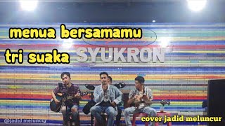 Menua bersamamu-tri suaka cover jadid meluncur