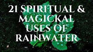 RAINWATER | 21 Spiritual & Magickal Uses