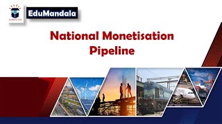 National Monetisation Pipeline | Selling National Assets | Pros and Cons | EduMandala