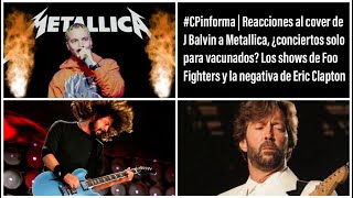 #CPinforma | Reacciones al cover de J Balvin a Metallica, se anuncia concierto Reactivate en Perú