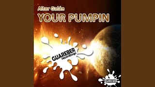 Your Pumpin (Original Mix)