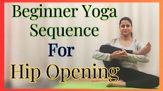 Hip Opening Yoga Sequence for Beginners