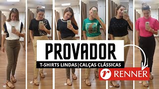 PROVADOR RENNER | T-SHIRTS LINDAS + CALÇAS CLÁSSICAS.