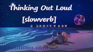 Thinking Out Loud Slowed & Reverb [slowverb] | Ed Sheeran Lofi