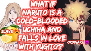 What If Naruto Is A Cold-Blooded Uchiha And Falls In Love With Yugito? FULL SERIES The Movie