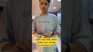 2080 aed mila Meko Dubai mai Indian currency ka #viral #ytshort #youtubeshorts #tranding #uae #reels