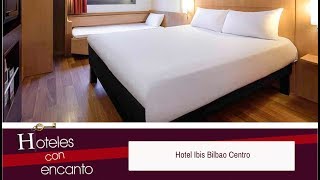 HOTEL IBIS BILBAO CENTRO - HOTELES CON ENCANTO