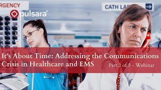 It’s About Time: Addressing the Communications Crisis in Healthcare and EMS (Part 2)