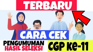 CARA CEK PENGUMUMAN SELEKSI CGP ANGKATAN 11 HARI INI