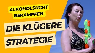 Alkoholsucht bekämpfen. Die klügere Strategie.