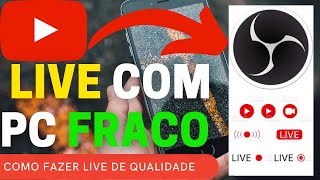 COMO FAZER LIVE DE QUALIDADE NO YOUTUBE COM PC FRACO E GANHAR DINHEIRO