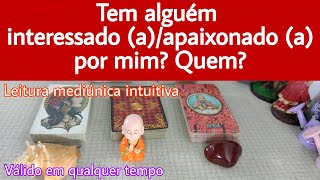 Tem Alguém Interessado (A) Apaixonado (A) Por Mim? Quem? TAROT DO AMOR