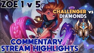 Zoe 1v5 Commentary - Challenger Mid vs Diamonds!  - League Stream Highlights