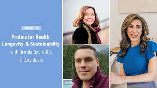 Protein for Health, Longevity, and Sustainability with Brenda Davis, RD, and Cory Davis