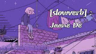 Jaane De Slowed & Reverb [slowverb] | Woh Jo Tha Khaab Sa Lo-fi | Qarib  Qarib Single