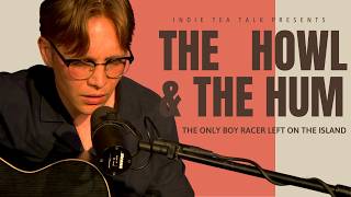 The Howl & The Hum - The Only Boy Racer Left On The Island - Indie Tea Talk