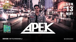 APEK - Sky Garden Bali Int. DJ Series - May 13th, 2018