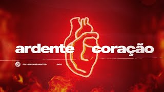 ARDENTE CORAÇÃO - Pr. Hernane Santos