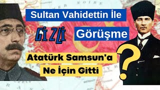 Atatürk İle Vahidettin'in Gizli Planı | Atatürk'ü Samsun'a Kim Gönderdi ? #19mayıs #atatürk