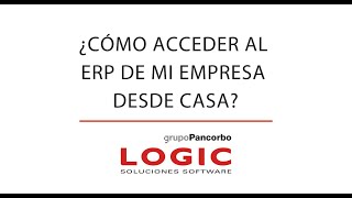 TELETRABAJO: Cómo acceder al software de gestión de tu empresa  - LOGIC [Soluciones Software]