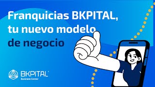 Franquicias BKPITAL Business Center, tu nuevo modelo de negocio