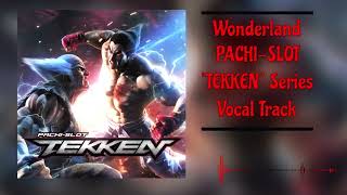 Wonderland "TEKKEN"  Series Vocal Track.