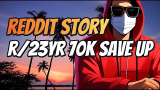 Reddit Stories | How I Saved $70K at 23