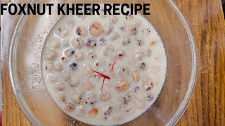 Makhana kheer recipe | Quick and easy phool makhana ki kheer | Foxnut kheer| Healthy dessert