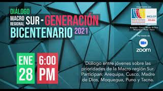 Diálogo macro regional sur "Generación bicentenario 2021"