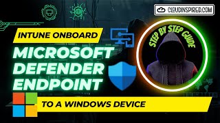 Microsoft Defender for Endpoint with Intune & OnBoard to Windows Device