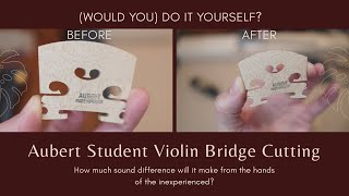 DIY Aubert Student Violin Bridge Cutting (Not Ideal)