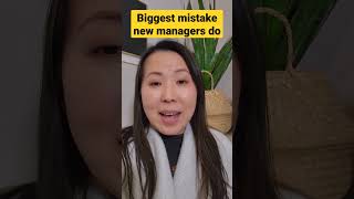 Biggest Mistake New Managers Make