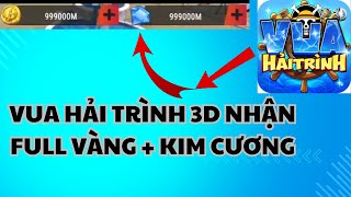 VUA HẢI TRÌNH 3D HƯỚNG DẪN TẢI BẢN MOD NHẬN VÔ HẠN VÀNG + KIM CƯƠNG