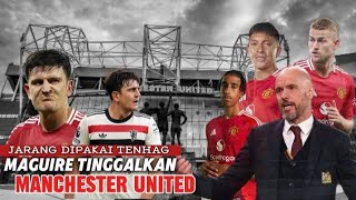 JARANG DIPAKAI TENHAG !! MAGUIRE INGIN TINGGALKAN MANCHESTER UNITED