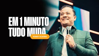 Em 1 minuto tudo muda | Ronny Oliveira