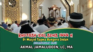 KHUTBAH IDUL ADHA 1444 H - 2023 M || DI MASJID TAQWA || SAMPAIKAN OLEH AKMAL JAMALUDDIN, LC, MA