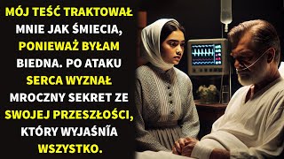 Mój Teść Traktował Mnie Jak Śmiecia, Ponieważ Byłam Biedna. Po Ataku Serca Wyznał Mroczny Sekret....