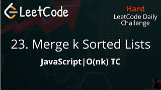 23. Merge k Sorted Lists | JavaScript | Linked List | Simple Explanation | LeetCode Daily Challenge