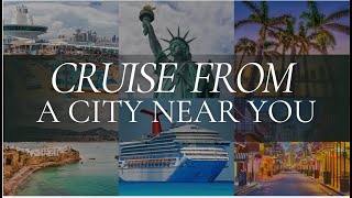 CRUISE FROM A CITY NEAR YOU| CARNIVAL CRUISE DEPARTURE CITIES | IN THE U.S AND INTERNATIONALLY |