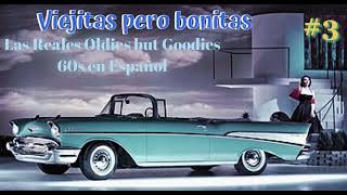 Viejitas pero bonitas…Las Reales Oldies but Goodies 60s en Español