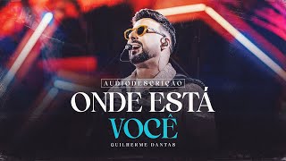 Guilherme Dantas - Onde Esta Você Videoclipe Oficial com Audiodescrição DVD Prazer, Guilherme Dantas