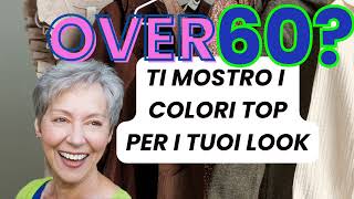 Over 60: Ti mostro i colori top per i tuoi look