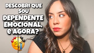 DESCOBRI QUE SOU DEPENDENTE EMOCIONAL, e agora? por @ClickdaJu