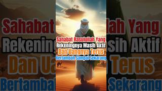 sahabat Rasulullah yang rekeningnya masih aktif sampai sekarang