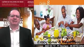 Lição 8, Central Gospel, Plenitude Física, Emocional E Espiritual, 3Tr23, Pr Henrique, EBD NA TV