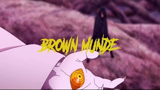 BROWN MUNDE - [Amv Edit]