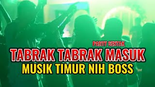 TABRAK TABRAK MASUK PARTY SENTAK | MUSIK TIMUR NIH BOSS🏝️