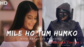 Mile Ho Tum Humko Song | Baalveer Returns | Debanya version 1 | Neha kakkar | Dev Joshi | Ananya