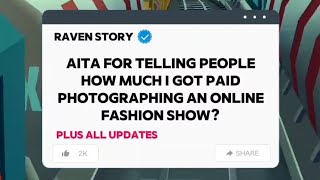 AITA FOR TELLING PEOPLEHOW MUCH I GOT PAID PHOTOGRAPHING AN ONLINE FASHION SHOW?