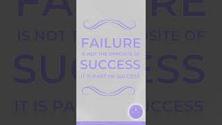 Failure is not the opposite of success, it is part of success.